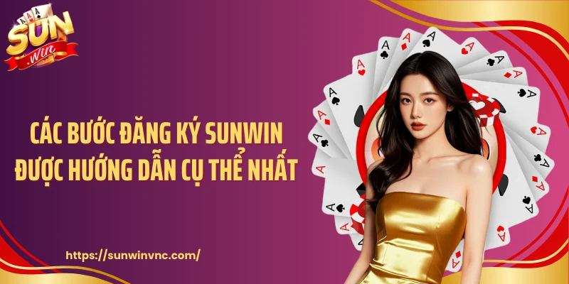 Các bước đăng ký Sunwin được hướng dẫn cụ thể nhất