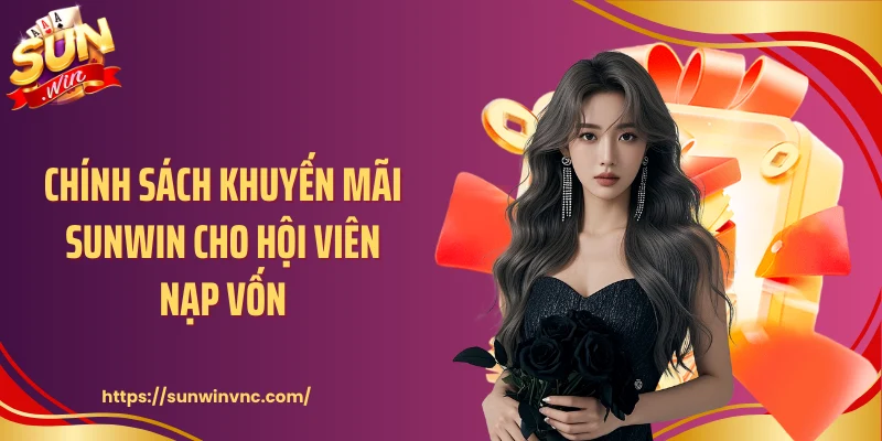 Chính sách khuyến mãi Sunwin cho hội viên nạp vốn