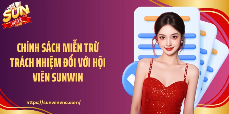Chính sách miễn trừ trách nhiệm đối với hội viên Sunwin