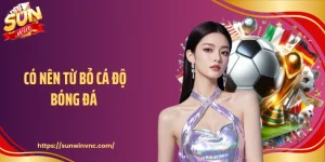 Có Nên Từ Bỏ Cá Độ Bóng Đá Khi Càng Chơi Càng Mệt Mỏi