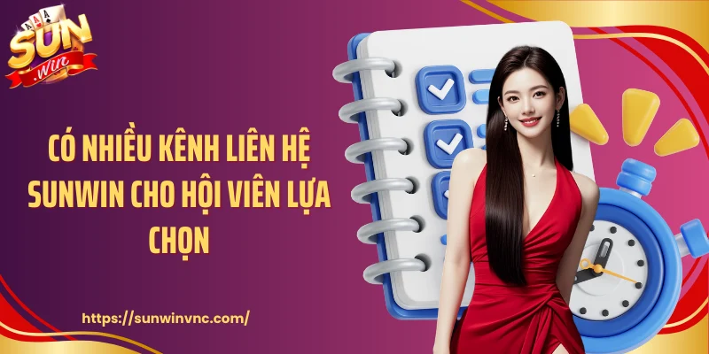 Có nhiều kênh liên hệ Sunwin cho hội viên lựa chọn