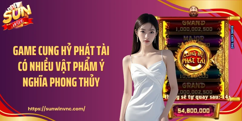 Game cung hỷ phát tài có nhiều vật phẩm ý nghĩa phong thủy