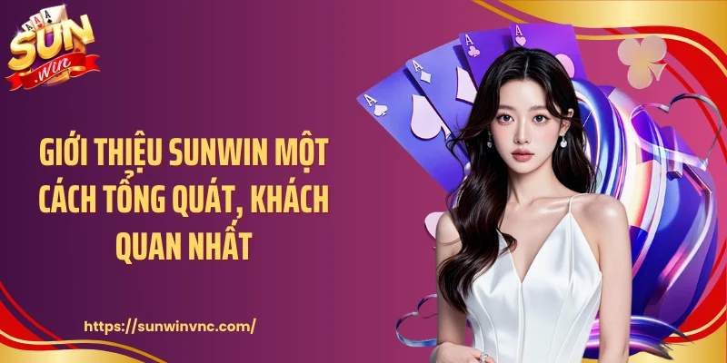 Giới thiệu Sunwin một cách tổng quát, khách quan nhất
