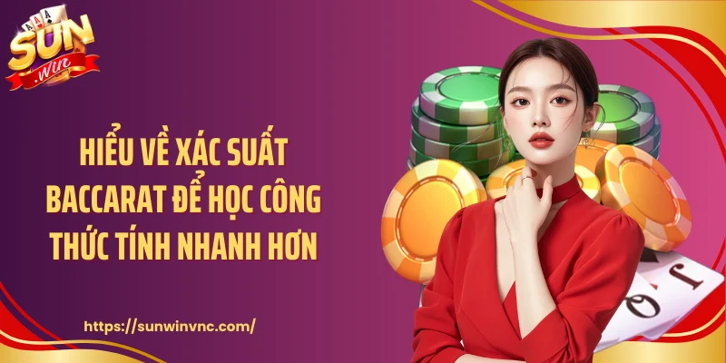 Hiểu về xác suất baccarat để học công thức tính nhanh hơn
