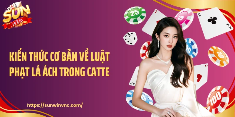 Kiến thức cơ bản về luật phạt lá ách trong catte