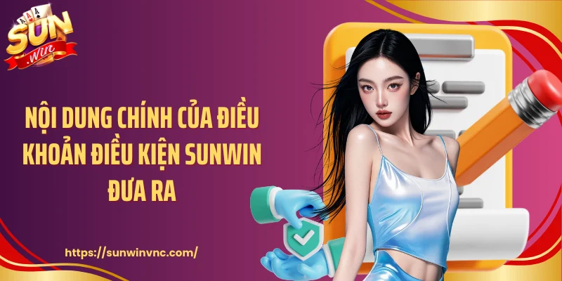 Nội dung chính của điều khoản điều kiện Sunwin đưa ra