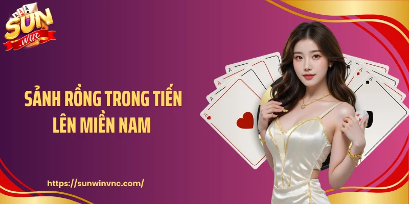 Sảnh Rồng Trong Tiến Lên Miền Nam - Thế Bài Định Đoạt