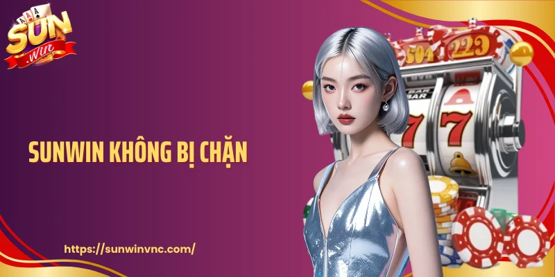 Sunwin Không Bị Chặn - Trải Nghiệm Chơi Game Liên Tục
