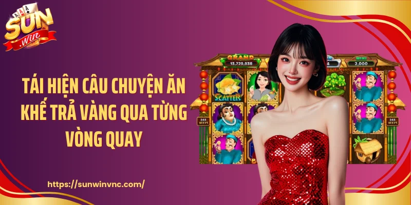 Tái hiện câu chuyện ăn khế trả vàng qua từng vòng quay