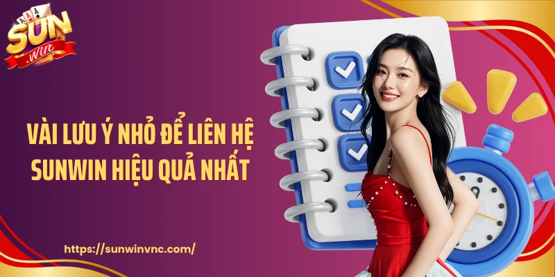 Vài lưu ý nhỏ để liên hệ Sunwin hiệu quả nhất